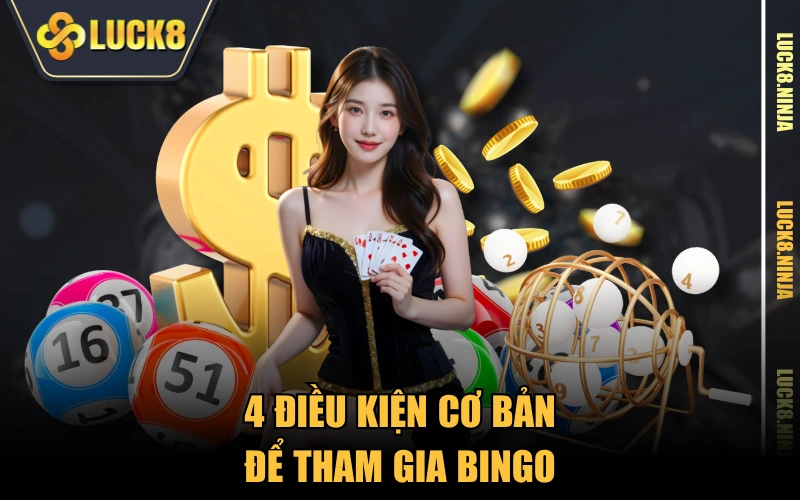 Hướng Dẫn Chơi Bingo Nhanh - Gọn - Lẹ Cho Người Mới 2 4 điều kiện cơ bản để tham gia bingo