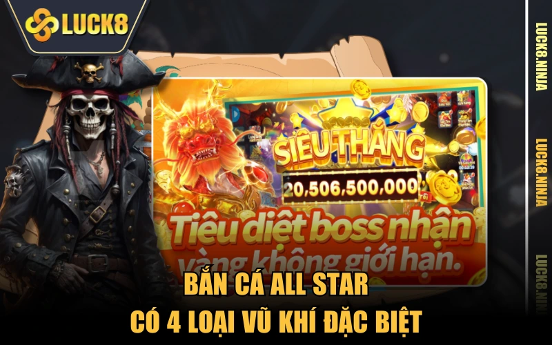Bắn Cá All Star - Bắt Hải Vương Siêu Cấp Nhận Xu Dễ Dàng 3 Bắn cá All Star có 4 loại vũ khí đặc biệt