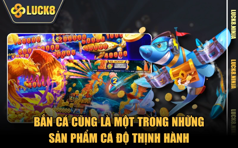 Trang Chủ 12 Bắn cá cũng là một trong những sản phẩm cá độ thịnh hành