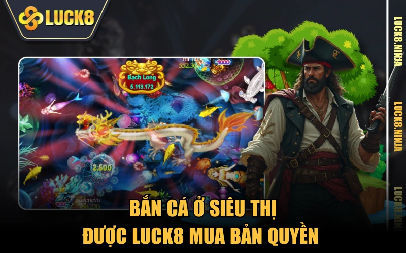 Bắn Cá Ở Siêu Thị - Một Phát Lên Mây Nhận Thưởng Lớn 5 Bắn Cá Ở Siêu Thị được LUCK8 mua bản quyền