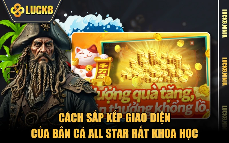 Bắn Cá All Star - Bắt Hải Vương Siêu Cấp Nhận Xu Dễ Dàng 2 Cách sắp xếp giao diện của bắn cá All Star rất khoa học