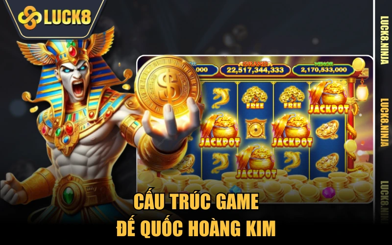Đế Quốc Hoàng Kim - Game Nổ Hũ “Hoàng Gia” Đến Từ JILI Games 3 Cấu trúc game Đế Quốc Hoàng Kim
