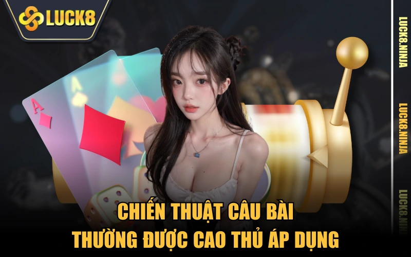 Hướng Dẫn Chơi Phỏm Tá Lả Chi Tiết Nhất Cho Tân Binh 5 Chiến thuật câu bài thường được cao thủ áp dụng