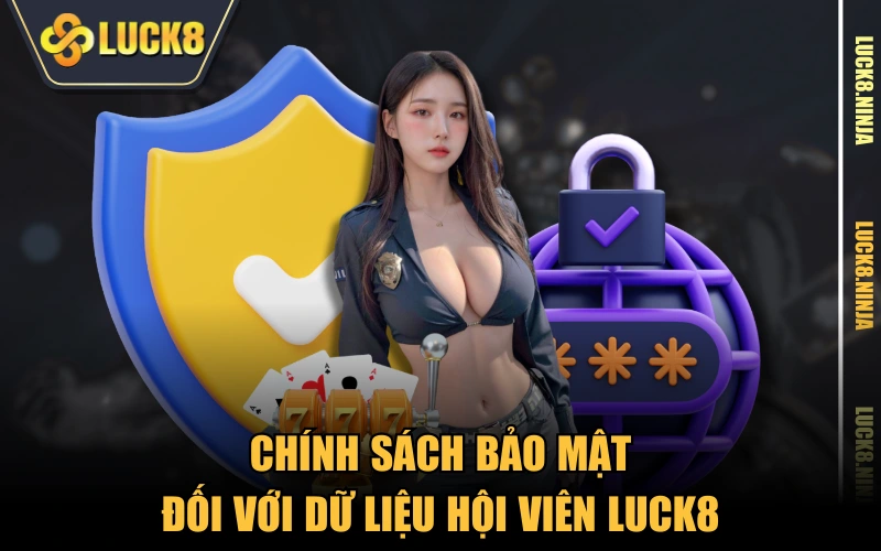 Chính Sách Bảo Mật 2 Chính sách bảo mật đối với dữ liệu hội viên LUCK8