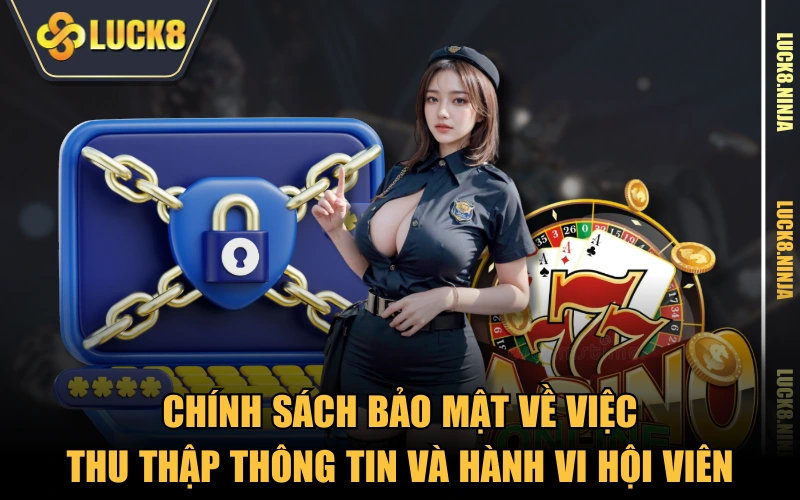 Chính Sách Bảo Mật 1 Chính sách bảo mật về việc thu thập thông tin và hành vi hội viên