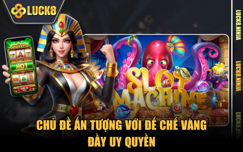 Đế Quốc Hoàng Kim - Game Nổ Hũ “Hoàng Gia” Đến Từ JILI Games 5 Chủ đề ấn tượng với Đế Chế Vàng đầy uy quyền