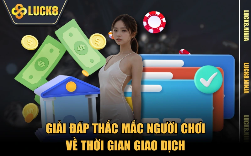 FAQ thường gặp 3 Giải đáp thắc mắc người chơi về thời gian giao dịch