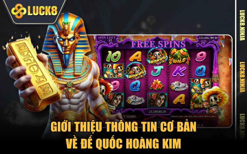 Đế Quốc Hoàng Kim - Game Nổ Hũ “Hoàng Gia” Đến Từ JILI Games 2 Giới thiệu thông tin cơ bản về Đế Quốc Hoàng Kim