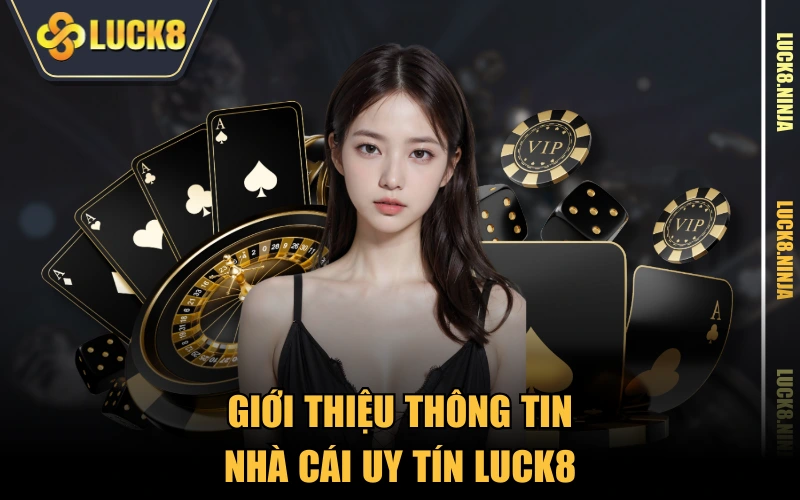 Giới Thiệu 1 Giới thiệu thông tin nhà cái uy tín LUCK8