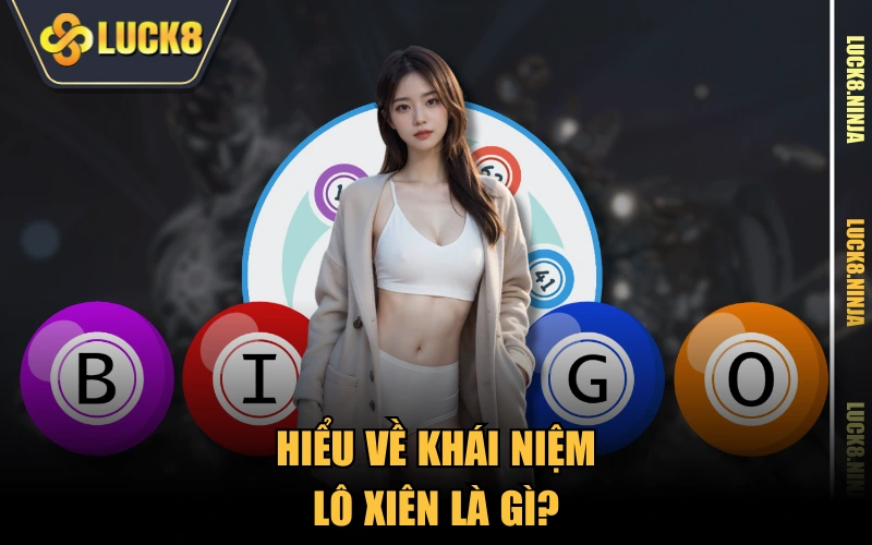 Lô Xiên Là Gì? Cách Soi Cầu Xiên Bất Bại Cho Tân Thủ 2 Hiểu về khái niệm lô xiên là gì?