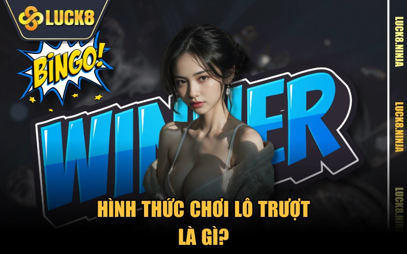 Lô Trượt Là Gì? Chia Sẻ Cách Tạo Dàn Trượt Bất Bại 2 Hình thức chơi lô trượt là gì?