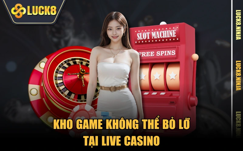 Kho game không thể bỏ lỡ tại live casino