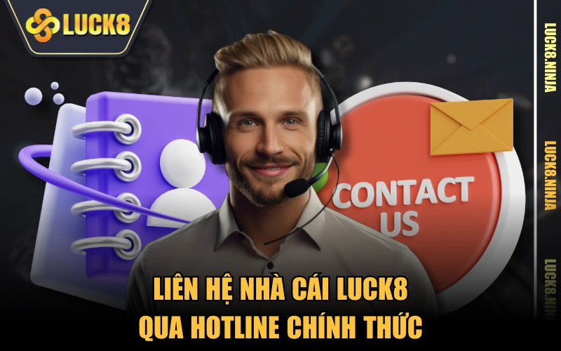 Liên Hệ 1 Liên hệ nhà cái LUCK8 qua hotline chính thức