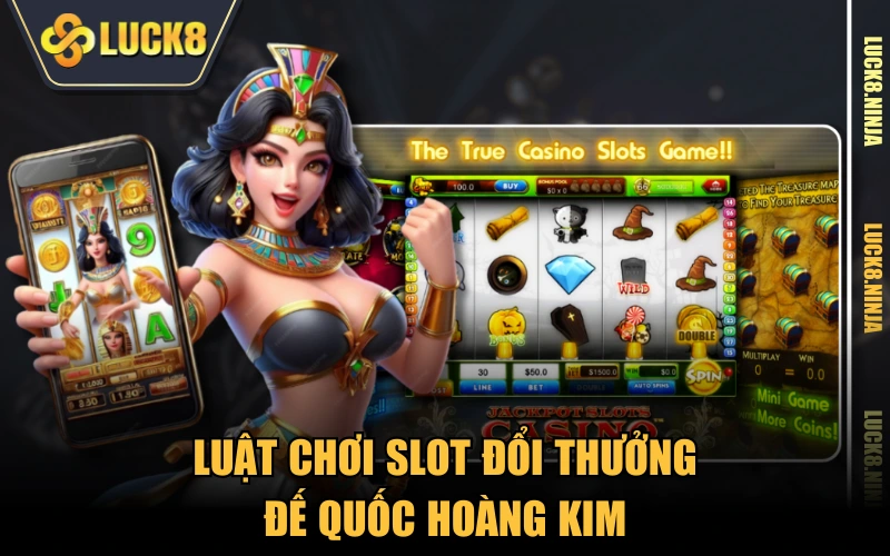 Đế Quốc Hoàng Kim - Game Nổ Hũ “Hoàng Gia” Đến Từ JILI Games 4 Luật chơi slot đổi thưởng Đế Quốc Hoàng Kim