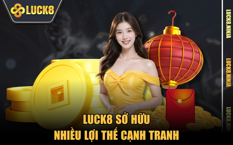 Trang Chủ 7 LUCK8 sở hữu nhiều lợi thế cạnh tranh