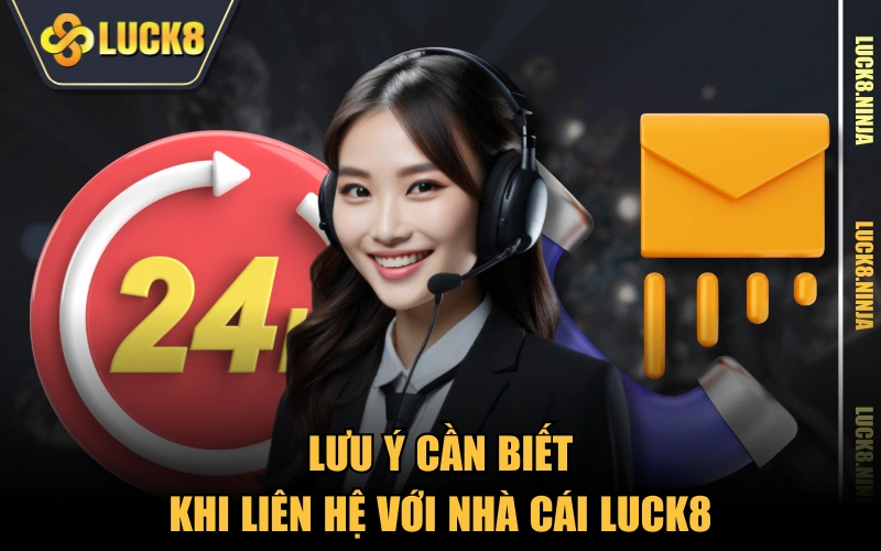 Liên Hệ 4 Lưu ý cần biết khi liên hệ với nhà cái LUCK8