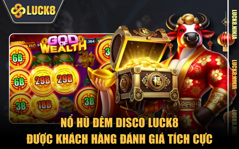 Nổ Hũ Đêm Disco - Bữa Tiệc Tùng Âm Nhạc Sôi Động Và Thú Vị 5 Nổ Hũ Đêm Disco LUCK8 được khách hàng đánh giá tích cực