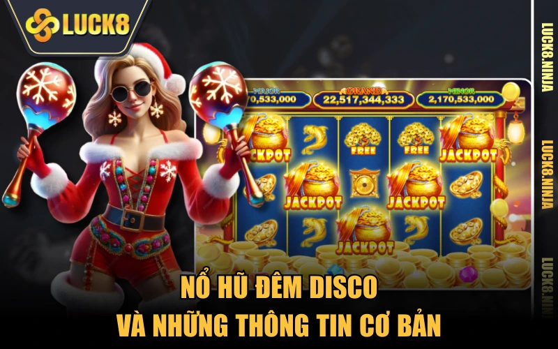 Nổ Hũ Đêm Disco - Bữa Tiệc Tùng Âm Nhạc Sôi Động Và Thú Vị 2 Nổ Hũ Đêm Disco và những thông tin cơ bản