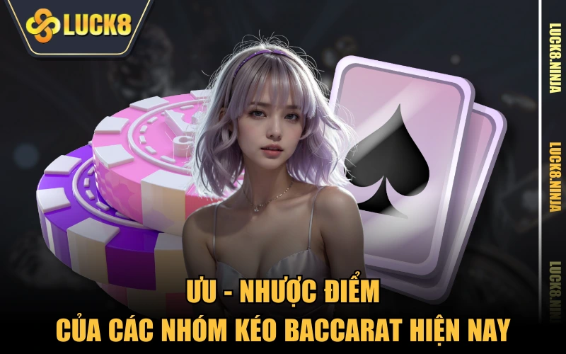 Nhóm Kéo Baccarat Liệu Có Giúp Anh Em Cược Thủ Về Bờ? 3 Ưu - nhược điểm của các nhóm kéo Baccarat hiện nay