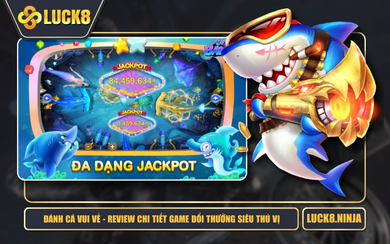 Đánh Cá Vui Vẻ - Review Chi Tiết Game Đổi Thưởng Siêu Thú Vị 1 Đánh Cá Vui Vẻ - Review Chi Tiết Game Đổi Thưởng Siêu Thú Vị